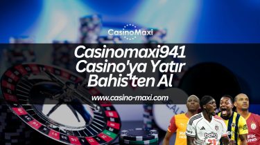 Casinomaxi941-casinoya-yatir-bahisten-al