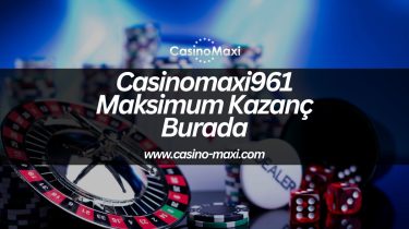 Casinomaxi961-maksimum-kazanc-burada